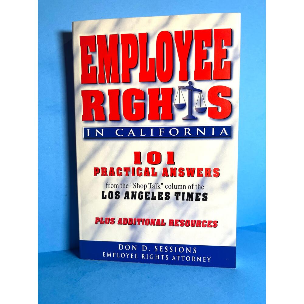Employee Rights in California Don D. Sessions Legal Guide 101 Answers 2000
